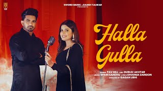 Halla Gulla  Official Video  Pav Gill  Gurlej Akhtar  Geet Goraya  Latest Punjabi Songs 2022 [upl. by Juxon]