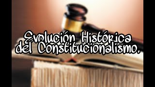 Evolución Histórica del Constitucionalismo [upl. by Garlen]