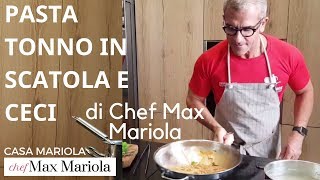 PASTA TONNO IN SCATOLA E CECI  Chef Max Mariola [upl. by Edmond629]