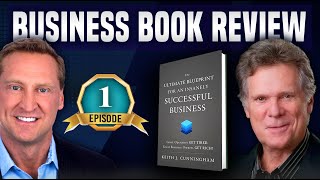 Book Review  The Ultimate Blueprint for an Insanely Successful Business by Keith J Cunningham [upl. by Waverly]