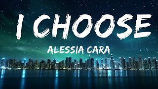 Alessia Cara  I Choose Lyrics  Best Vibing Music [upl. by Colson]