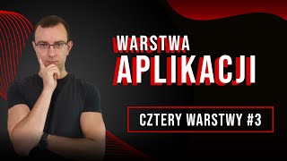 Warstwa Aplikacji  Cztery Warstwy 3 [upl. by Rokach]