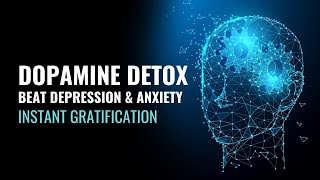 Dopamine Detox  Instant Gratification  Beat Depression and Anxiety  Binaural Beats Meditation [upl. by Australia]