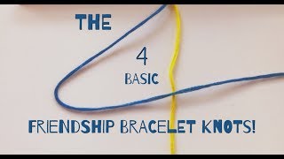 The 4 Basic Friendship Bracelet Knots [upl. by Anekahs924]