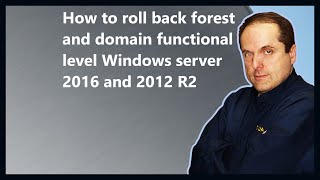 How to roll back forest and domain functional level Windows server 2016 and 2012 R2 [upl. by Assyli]