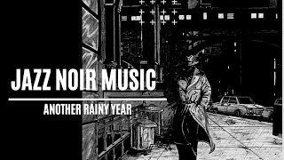 Jazz Noir Music  Another rainy year [upl. by Tallou]