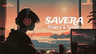 SAVERA Slowed amp Reverb  Lofi song  Garvit  Priyansh  Garvit Soni Tanvi Rishav [upl. by Ahseneuq]