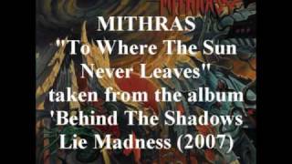 Mithras  To Where The Sun Never Leaves  Behind The Shadows Lie Madness [upl. by Lorelle891]