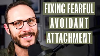 Fixing The Fearful Avoidant Attachment  A Mans Guide [upl. by Ahtikal863]