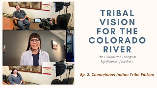 Ep 2 Tribal Vision for the Colorado River Chemehuevi Indian Tribe Edition [upl. by Ahsaeit597]