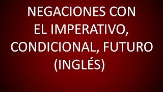 Inglés Americano  Lección 43  Negaciones con el Imperativo Condicional y Futuro [upl. by Emmeline]