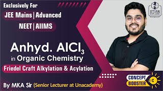 Anhyd AlCl3 in Organic Chemistry  Friedel Craft Alkylation and Acylation  Jee Main Advanced NEET [upl. by Simson]