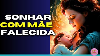 ✨SONHAR COM SUA MÃE FALECIDA ✨ O que significa Que mensagem esse sonho tem para você [upl. by Virginia]