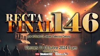 ⚠️RECTA FINAL 146 ¡LA ÚLTIMA ETAPA COMIENZA por el Roeh Dr Javier Palacios Celorio [upl. by Dearborn]