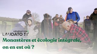 Générations Laudato Si  Monastères et écologie intégrale on en est où [upl. by Torre]