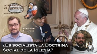 ¿Es socialista la Doctrina Social de la Iglesia  Más duro que el pedernal 11 [upl. by Idonah456]