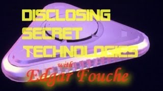 Edgar Fouche  Disclosing Secret Technologies  Part 13  Alien Rapture  MJ12 Documents [upl. by Nnitsuj43]