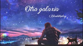 Blankitoplay  Otra galaxia🌌 [upl. by Caffrey180]