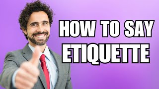 How To Pronounce Etiquette Correctly [upl. by Lemuela]