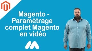 Paramétrage complet Magento en vidéo  Tuto Magento  Market Academy par Guillaume Sanchez [upl. by Coe928]