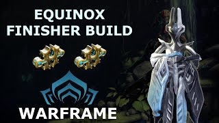 Warframe Builds  Equinox Finisher Build 2 Forma [upl. by Beasley]