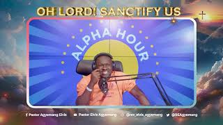 Sanctify Me Oh Lord  Alpha Hour Exhortation [upl. by Dlawso]