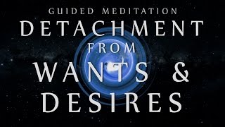 Guided Meditation for Detachment from Wants amp Desires Mindfulness for Overthinking [upl. by Denton]