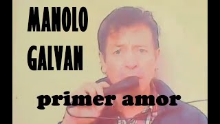 MANOLO GALVAN MI PRIMER AMOR Canta CARLOS FRANCO [upl. by Vano]