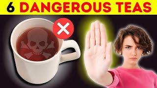 6 Dangerous Teas You Must Avoid at All Costs 99 of People Dont Know This [upl. by Lauri]