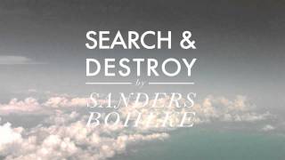 Sanders Bohlke  Search and Destroy [upl. by Leaffar]