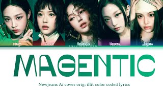 AI Cover NewJeans 뉴진스 Magnetic Lyrics Color Coded Lyrics [upl. by Alyam]