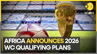 Africa reveals 2026 FIFA World Cup qualifying format  Latest News  WION [upl. by Anomas]