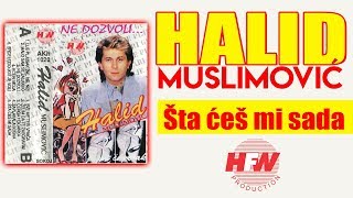 Halid Muslimovic  Sta ces mi sada  Audio 1992 HD [upl. by Narret]