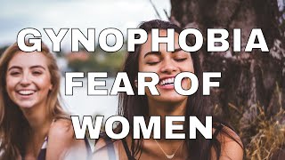 Phobia Guru Explains ​Gynophobia  The Fear of Women [upl. by La]