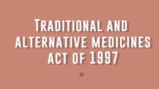 Traditional and Alternative Medicines Act of 1997 [upl. by Lombardy]