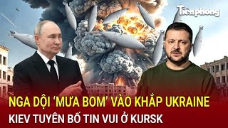 Điểm nóng thế giới Nga dội ‘mưa bom’ vào khắp Ukraine Kiev tuyên bố tin vui ở Kursk [upl. by Enoved622]