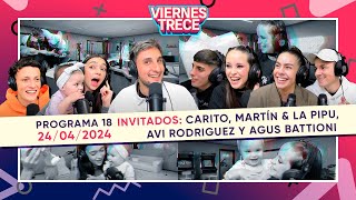 CARITO MARTÍN LA PIPU AVI RODRÍGUEZ Y AGUS BATTIONI TODOS EN ViernesTrece  PROGRAMA 18 24424 [upl. by Navaj118]