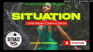 Situation2023Lister Serum ft Dominic JofuvePNG MUSIC 2023SETDAZZPNG [upl. by Eirovi]