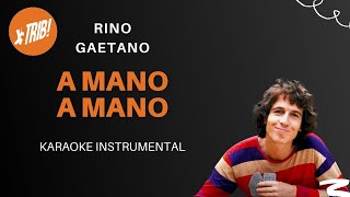 A MANO A MANO  RINO GAETANO  TESTO  KARAOKE  BASE TRIB [upl. by Maryjane]