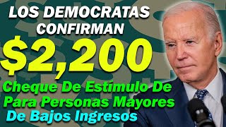 Los Demócratas Confirman un Cheque de Estímulo de 2200 para Todos los Seniors de Bajos Ingresos [upl. by Tris]