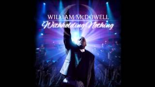 William McDowell  Withholding Nothing [upl. by Chere335]