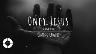 Only Jesus  Casting Crowns Lyric Video  Legendado em Português [upl. by Divod]