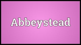 Abbeystead Meaning [upl. by Bamberger]