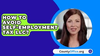 How To Avoid SelfEmployment Tax LLC  CountyOfficeorg [upl. by Cecilla243]