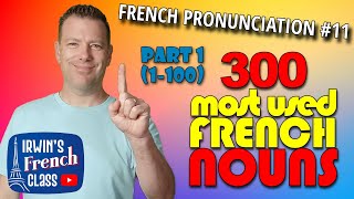 PRONOUNCE the 300 Most Used FRENCH NOUNS perfectly Part 1  French pronunciation 11 [upl. by Edac]