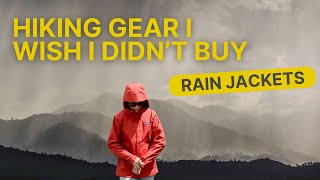 Hiking Gear I Wish I Didnt Buy amp What I Wish I Got Instead Rain Jackets [upl. by Eilesor84]