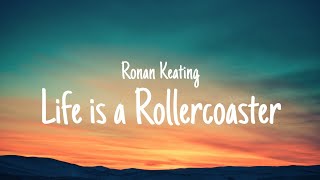 Ronan Keating  Life is a Rollercoaster Lyrics [upl. by Colpin232]