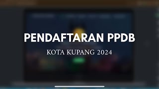 TATA CARA PENDAFTARAN PPDB KOTA KUPANG 2024 [upl. by Khai]