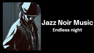 Jazz Noir Music  Endless night [upl. by Meadows]