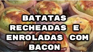 Batatas Recheadas e Enroladas com Bacon [upl. by Aloysia]